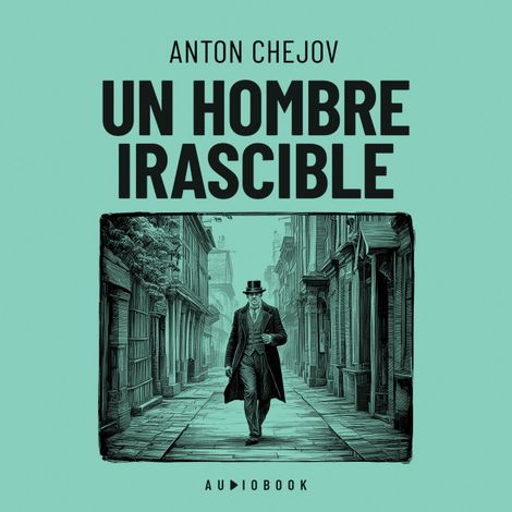 Hörbüch “Un hombre irascible – Antón Chéjov”