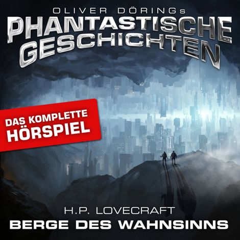 Hörbüch “Phantastische Geschichten, Berge des Wahnsinns - Das komplette Hörspiel – H.P. Lovecraft, Oliver Döring”