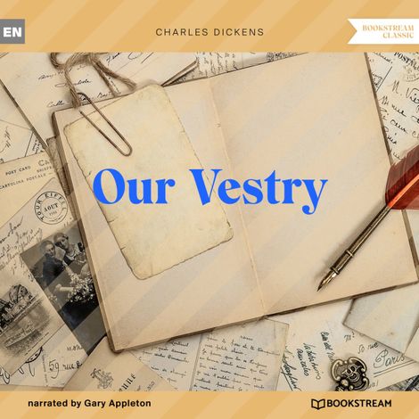 Hörbüch “Our Vestry (Unabridged) – Charles Dickens”