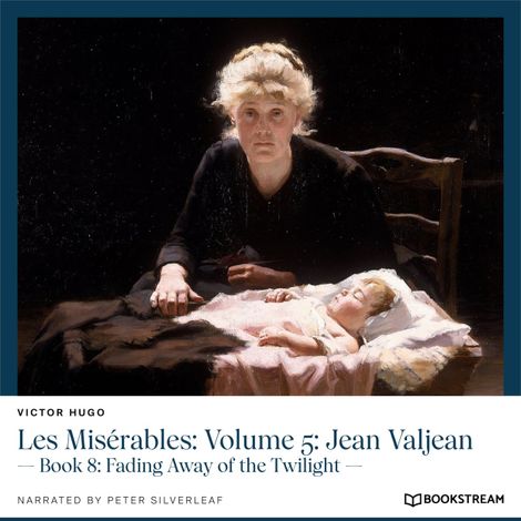 Hörbüch “Les Misérables: Volume 5: Jean Valjean - Book 8: Fading Away of the Twilight (Unabridged) – Victor Hugo”