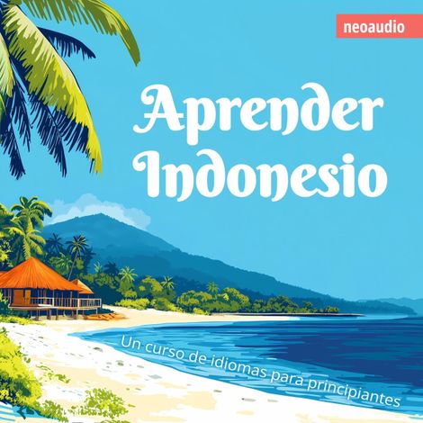Hörbüch “Cursos de Idiomas para Principiantes, Aprender indonesio (Íntegro) – NeoAudio”