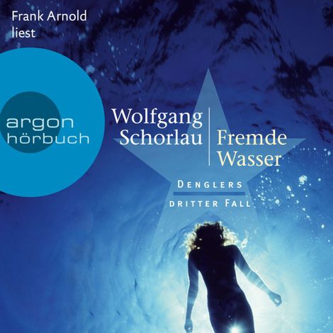 Hörbüch “Fremde Wasser - Denglers dritter Fall - Dengler ermittelt, Band 3 (Ungekürzte Lesung) – Wolfgang Schorlau”