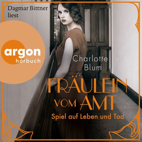 Hörbüch “Fräulein vom Amt - Spiel auf Leben und Tod - Alma Täuber ermittelt, Band 3 (Ungekürzte Lesung) – Charlotte Blum”