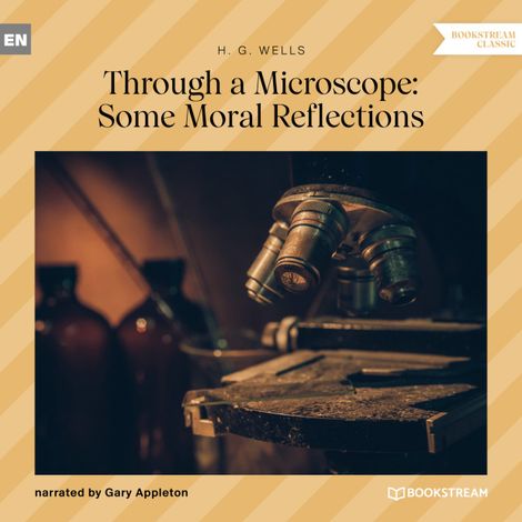 Hörbüch “Through a Microscope: Some Moral Reflections (Unabridged) – H. G. Wells”