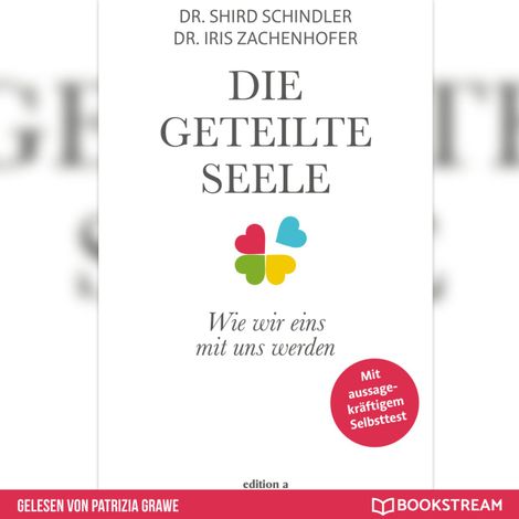 Hörbüch “Die geteilte Seele - Wie wir eins mit uns werden (Ungekürzt) – Iris Zachenhofer, Shird Schindler”