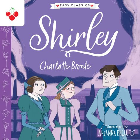 Hörbüch “Shirley - The Complete Brontë Sisters Children's Collection (Unabridged) – Charlotte Brontë”