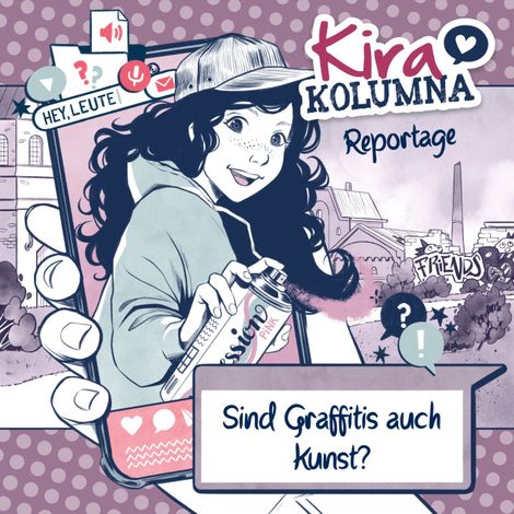Hörbüch “Kira Kolumna, Kira Kolumna Reportage, Sind Graffitis auch Kunst? – Christiane Blatz, Anna Grünert”