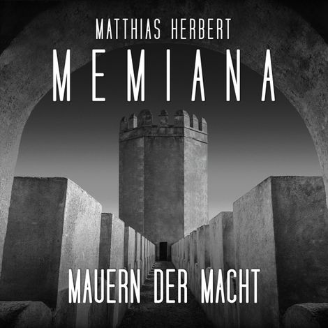Hörbüch “Mauern der Macht - Teil 1 - Memiana, Band 11 (ungekürzt) – Matthias Herbert”