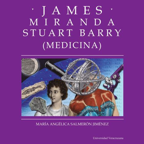 Hörbüch “James Miranda Stuart Barry - Distintas y distantes - Mujeres en la ciencia, Episodio 13 (Completo) – María Angélica Salmerón Jiménez”