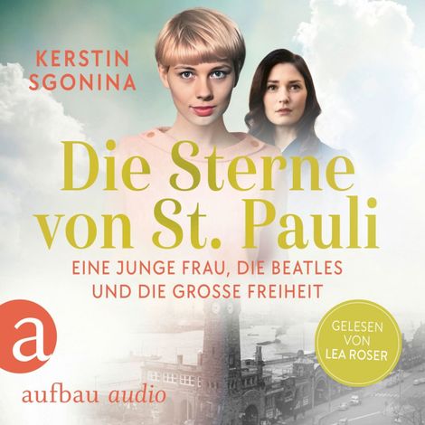 Hörbüch “Die Sterne von St. Pauli - Eine junge Frau, die Beatles und die Große Freiheit (Ungekürzt) – Kerstin Sgonina”
