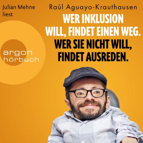 Hörbüch “Wer Inklusion will, findet einen Weg. Wer sie nicht will, findet Ausreden. (Ungekürzte Lesung) – Raúl Aguayo-Krauthausen”