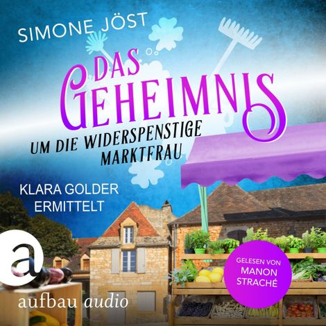 Hörbüch “Das Geheimnis um die widerspenstige Marktfrau - Klara Golder ermittelt, Band 4 (Ungekürzt) – Simone Jöst”
