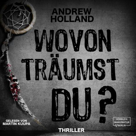 Hörbüch “Wovon träumst du? - Howard-Caspar-Reihe, Band 2 (ungekürzt) – Andrew Holland”
