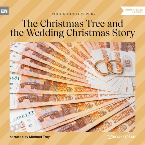 Hörbüch “The Christmas Tree and the Wedding Christmas Story (Unabridged) – Fyodor Dostoyevsky”
