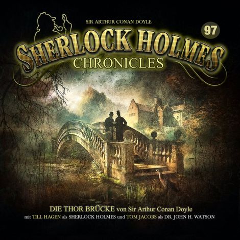 Hörbüch “Sherlock Holmes Chronicles, Folge 97: Die Thor Brücke – Sir Arthur Conan Doyle”