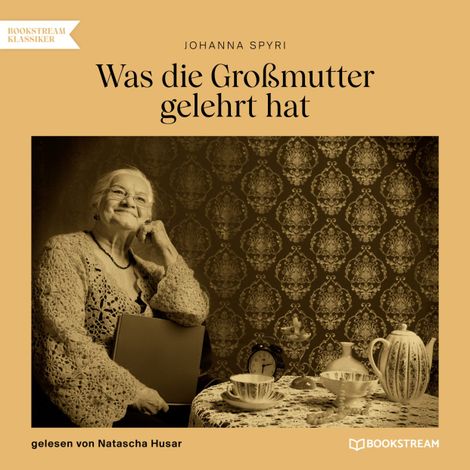 Hörbüch “Was die Großmutter gelehrt hat (Ungekürzt) – Johanna Spyri”