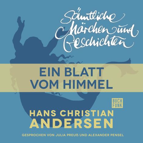 Hörbüch “H. C. Andersen: Sämtliche Märchen und Geschichten, Ein Blatt vom Himmel – Hans Christian Andersen”
