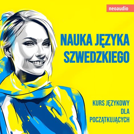 Hörbüch “Kursy językowe dla początkujących, Nauka języka szwedzkiego (Nieokrojony) – NeoAudio”