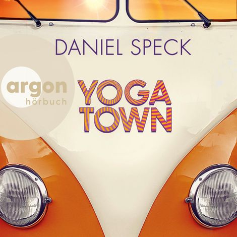 Hörbüch “Yoga Town (Ungekürzte Lesung) – Daniel Speck”