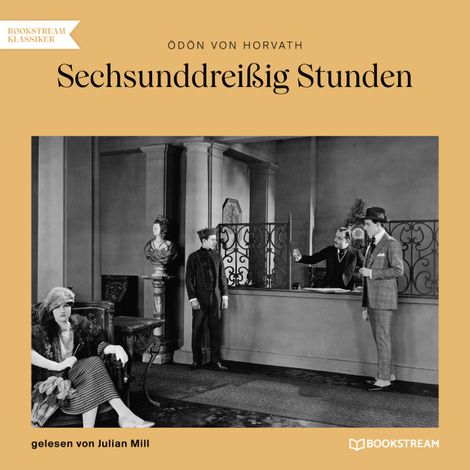 Hörbüch “Sechsunddreißig Stunden (Ungekürzt) – Ödön von Horváth”