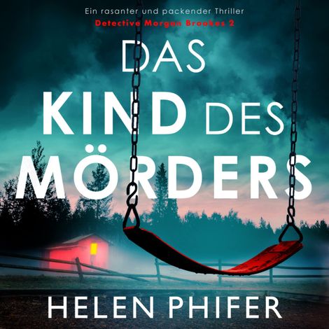 Hörbüch “Das Kind des Mörders - Detective Morgan Brookes 2 (Ungekürzt) – Helen Phifer”