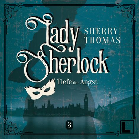 Hörbüch “Die Tiefe der Angst - Lady Sherlock, Band 3 (ungekürzt) – Sherry Thomas”