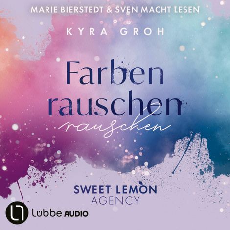 Hörbüch “Farbenrauschen - Sweet Lemon Agency, Teil 2 (Ungekürzt) – Kyra Groh”