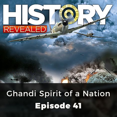 Hörbüch “Ghandi Spirit of a Nation - History Revealed, Episode 41 – Nige Tassell”
