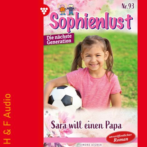 Hörbüch “Sara will einen Papa - Sophienlust - Die nächste Generation, Band 93 (ungekürzt) – Simone Aigner”