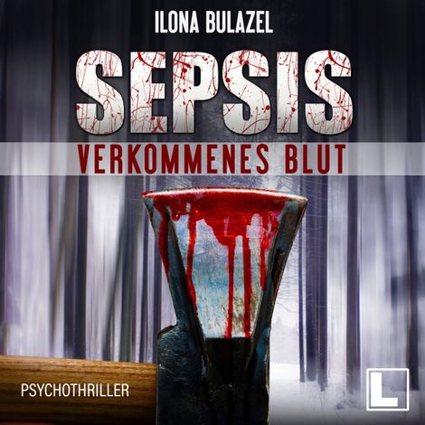 Hörbüch “Sepsis - Verkommenes Blut - Hauptkommissar Heerse ermittelt, Band 1 (ungekürzt) – Ilona Bulazel”