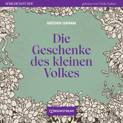 Hörbüch “Die Geschenke des kleinen Volkes - Märchenstunde, Folge 122 (Ungekürzt) – Brüder Grimm”