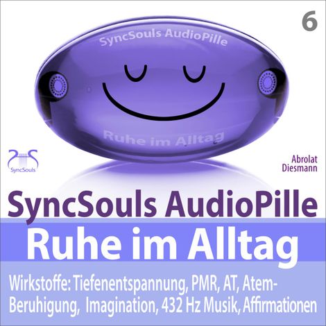 Hörbüch “Ruhe im Alltag: Stress bewältigen, Durchatmen, Kraft sammeln mit Tiefenentspannung (SyncSouls AudioPille) - 4 Entspannungseinheiten: 5, 10, 20, 30 Minuten entspannen (Ungekürzt) – Franziska Diesmann, Torsten Abrolat”