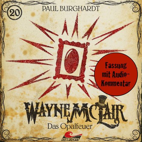 Hörbüch “Wayne McLair, Folge 20: Das Opalfeuer (Fassung mit Audio-Kommentar) – Paul Burghardt”