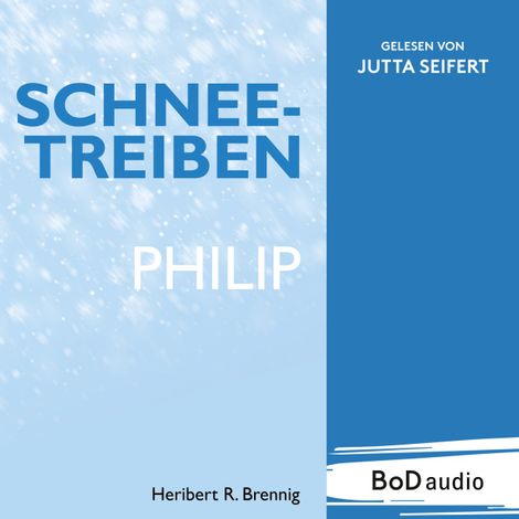 Hörbüch “Schneetreiben - Philip (Ungekürzt) – Heribert R. Brennig”