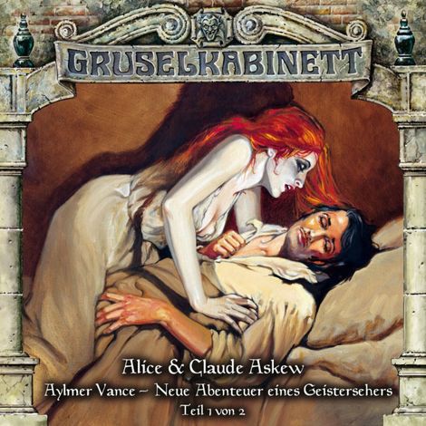 Hörbüch “Gruselkabinett, Folge 56: Aylmer Vance - Neue Abenteuer eines Geistersehers (Teil 1 von 2) – Alice & Claude Askew”