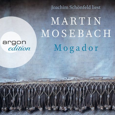 Hörbüch “Mogador (Ungekürzte Lesung) – Martin Mosebach”