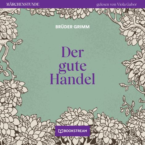 Hörbüch “Der gute Handel - Märchenstunde, Folge 58 (Ungekürzt) – Brüder Grimm”