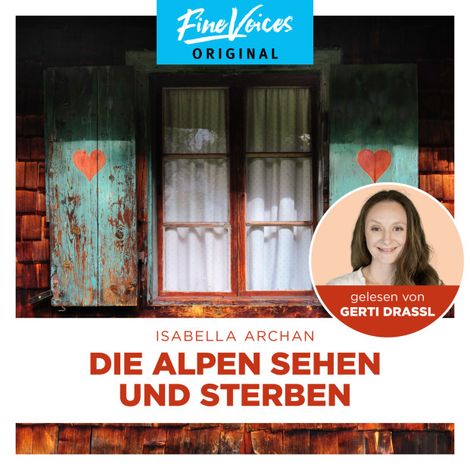 Hörbüch “Die Alpen sehen und sterben - Der 1. Fall - MörderMitzi, Band 1 (ungekürzt) – Isabella Archan”