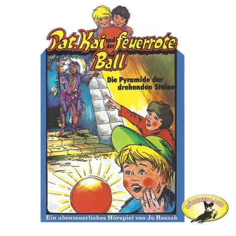 Hörbüch “Pat, Kai und der feuerrote Ball, Die Pyramide der drehenden Steine – Jo Roszak”