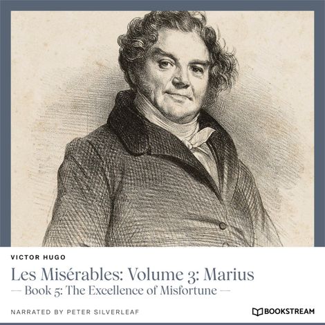 Hörbüch “Les Misérables: Volume 3: Marius - Book 5: The Excellence of Misfortune (Unabridged) – Victor Hugo”