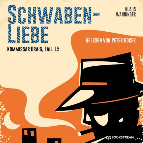 Hörbüch “Schwaben-Liebe - Kommissar Braig, Fall 15 (Ungekürzt) – Klaus Wanninger”