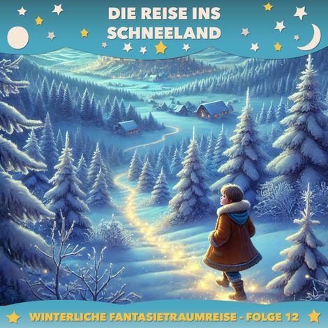 Hörbüch “Winterliche Fantasietraumreisen, Folge 12: Die Reise ins Schneeland – Claudia Schröder”