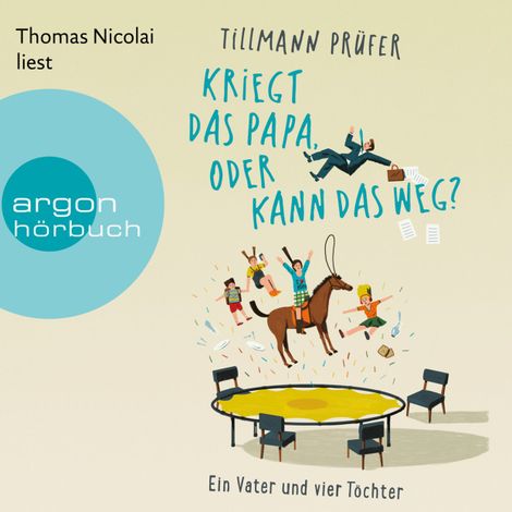 Hörbüch “Kriegt das Papa, oder kann das weg? - Ein Vater und vier Töchter (Ungekürzte Lesung) – Tillmann Prüfer”
