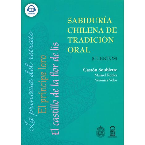 Hörbüch “Sabiduría chilena de tradición oral - Cuentos – Gastón Soublette”