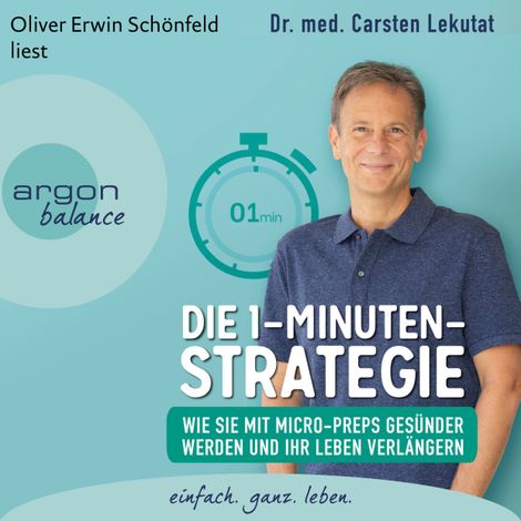 Hörbüch “Die 1-Minuten-Strategie - Wie Sie mit Micro-Preps gesünder werden und Ihr Leben verlängern (Ungekürzte Lesung) – Carsten Lekutat”