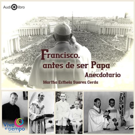 Hörbüch “Francisco, antes de ser Papa. Anecdotario (abreviado) – Martha Estela Suárez Cerda”