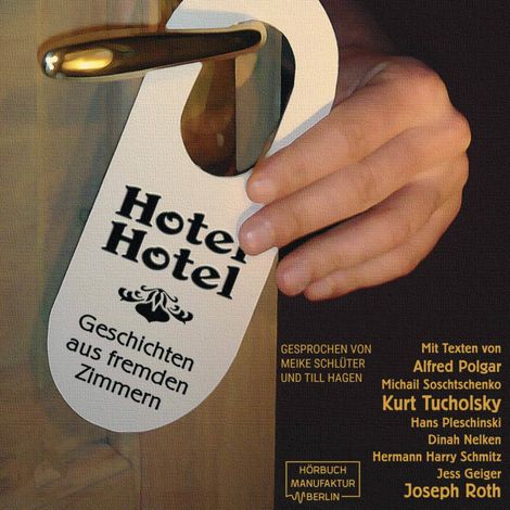 Hörbüch “Hotel Hotel - Geschichten aus fremden Zimmern (ungekürzt) – Joseph Roth, Kurt Tucholsky, Hans Pleschinskimehr ansehen”