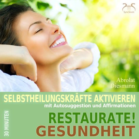 Hörbüch “Restaurate! Gesundheit - Selbstheilungskräfte aktivieren mit Autosuggestion und Affirmationen - Selbstheilung, Immunsystem stärken mit spezieller Entspannungsmusik 432 Hz (Ungekürzt) – Franziska Diesmann, Torsten Abrolat”