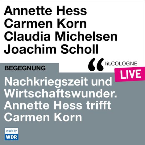 Hörbüch “Nachkriegszeit und Wirtschaftswunder. Annette Hess trifft Carmen Korn - lit.COLOGNE live (ungekürzt) – Annette Hess, Carmen Korn”