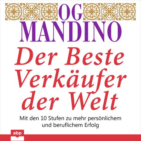 Hörbüch “Der beste Verkäufer der Welt - Mit den 10 Stufen zu mehr persönlichem und beruflichem Erfolg (Ungekürzt) – Og Mandino”